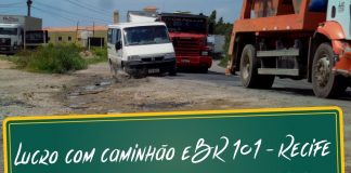 Lucro com caminhão e BR101 no Recife