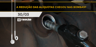 A redução das alíquotas chegou nas bombas?