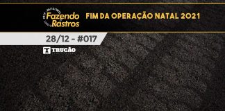 #017 – Rodovias – Fim da Operação Natal 2021 – Fazendo Rastros Fim da Operação Natal 2021