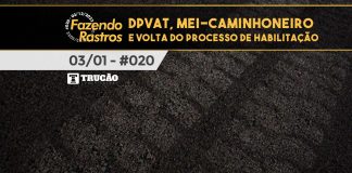 #020 – DPVAT, MEI-Caminhoneiro e volta do processo de habilitação – Fazendo Rastros DPVAT, MEI-Caminhoneiro e volta do processo de habilitação