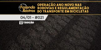 #021 – Operação Ano Novo nas rodovias e regulamentação do transporte em bicicletas – Fazendo Rastros Operação Ano Novo nas rodovias e regulamentação do transporte em bicicletas