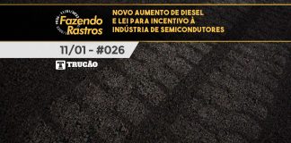 #026 – Novo aumento de diesel e Lei para incentivo à indústria de semicondutores – Fazendo Rastros Novo aumento de diesel e Lei para incentivo à indústria de semicondutores