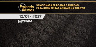 #027 – Sancionada BR do Mar e punição para quem deixar animais na rodovia – Fazendo Rastros Sancionada BR do Mar e punição para quem deixar animais na rodovia