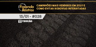 #028 – Caminhões mais vendidos em 2021 e como evitar rodovias interditadas – Fazendo Rastros Caminhões mais vendidos em 2021 e como evitar rodovias interditadas